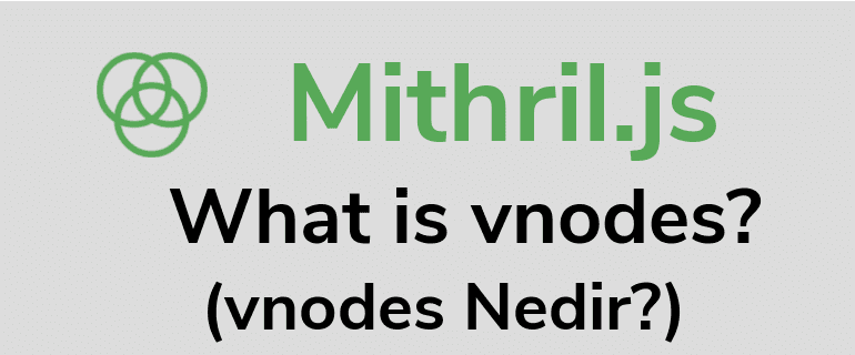 Mithril.js Vnodes Nedir?